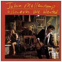 John Mellencamp : Whenever We Wanted